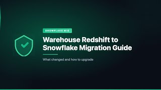 Warehouse Redshift to Snowflake Migration Guide