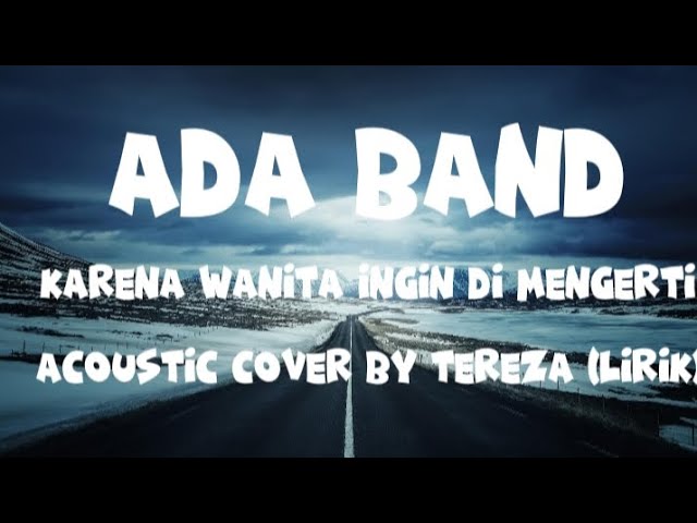 Karena Wanita Ingin Di Mengerti-ADA BAND || Acoustic Cover by Tereza (lirik) class=