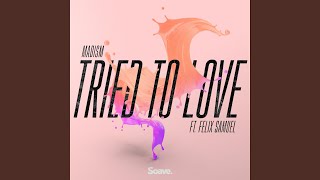 Tried To Love - Madism & Felix Samuel