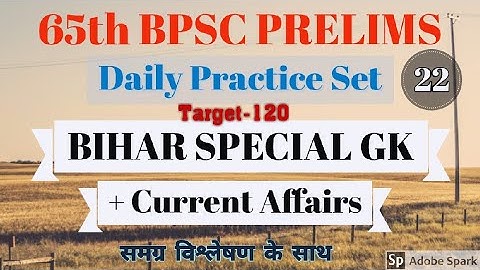 {22} 65th BPSC Daily Practice Set BIHAR SPECIAL GK + CURRENT AFFAIRS