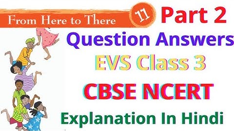 Question Answers | From here to there | Unit 11 | EVS class 3 | cbse NCERT book 3 Part 2