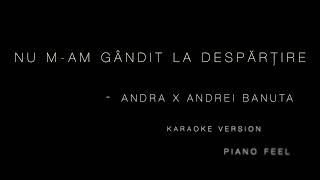 Andra x Andrei Banuta - Nu m-am gândit la despărțire (KARAOKE)
