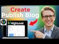 How to Create and Publish a Blog on GoHighLevel (Full Guide 2026)