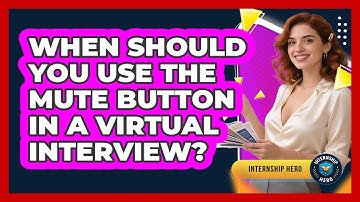 When Should You Use The Mute Button In A Virtual Interview? - Internship Hero