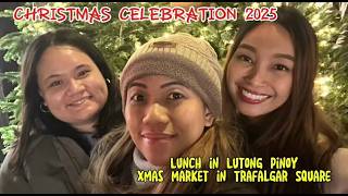 CHRISTMAS SEASON IN LONDON 2025 | LUTONG PINOY RESTAURANT | TRAFALGAR NIGHT MARKET