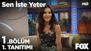 Sen İste Yeter 1. 1.Tanıtımı
