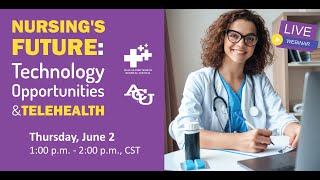 DFWHC and ACU webinar "Nursing’s Future: Technology Opportunities and Telehealth"