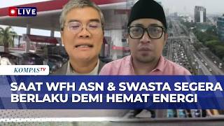 [FULL] WFH ASN & Swasta Usai Lebaran demi Hemat Energi, Pengaruhi Ekonomi? Ini Kata Ekonom & DPR