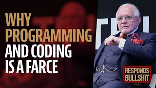 Why Programming And Coding Is A Farce Dan Responds To Bullshit