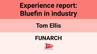 [FUNARCH'25] Experience report: Bluefin in industry
