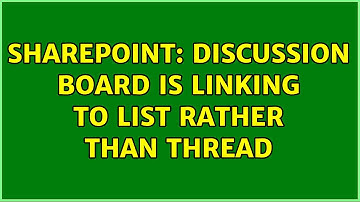 Sharepoint: Discussion board is linking to list rather than thread (2 Solutions!!)