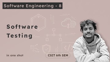 Software Engineering - 8 | Software Testing | CSIT 6th Sem