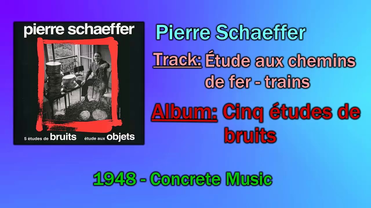 🔄 Pierre Schaeffer - Étude aux chemins de fer [1948] 🔄