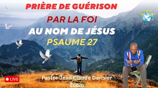 Prière de Guérison Par la Foi Au Nom de Jésus. Bonjour Saint Esprit Pastor Jean Claude Derisier Zoom