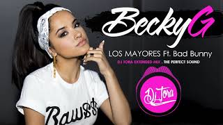 Becky G - Mayores Ft.Bad Bunny - Dj Tora The Perfect Sound - Remix