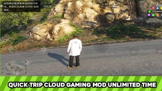 QUICK TRIP CHINESE CLOUD GAMING MOD UNLIMITED TIME,NO QUEUE,NO VPN,NO ADS