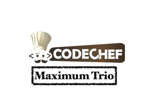 Maximum Trio - Problem | Code Chef || Daily Coding Problem || Java Code ||