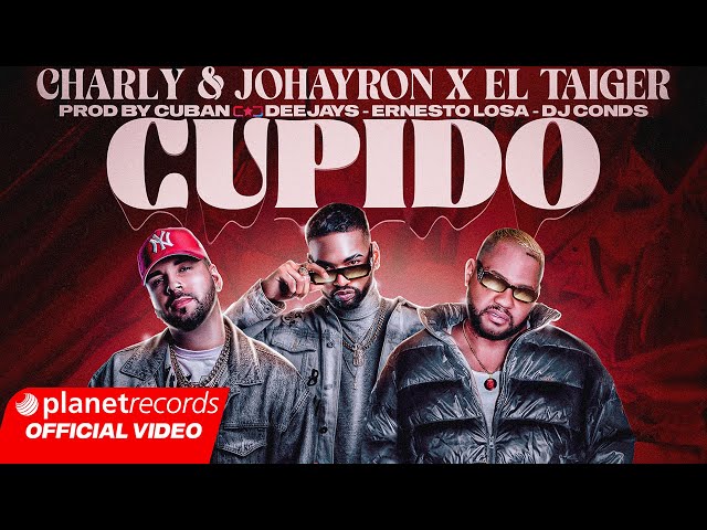 CHARLY & JOHAYRON ❌ EL TAIGER - Cupido (Prod. by Cuban Deejays, Ernesto Losa, Dj Conds) #repaton class=