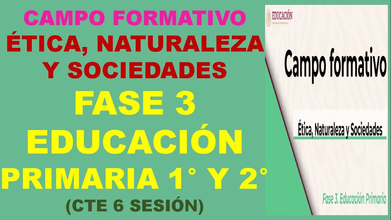 Especificidades Del Campo Formativo Etica Naturaleza Y Sociedad Fase 3