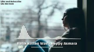 DJ BALIK KANAN WAE | SLOW REMIX | Happy Asmara