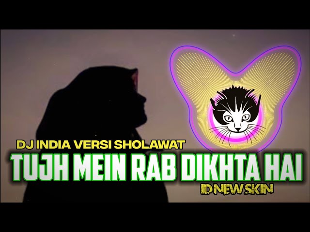 DJ TUJH MEIN RAB DIKHTA HAI versi  SHOLAWAT by ID NEW SKIN 🔥 class=