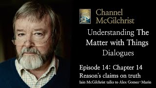 Understanding The Matter with Things Dialogues Episode 14: Chapter 14 Reason's claims on truth