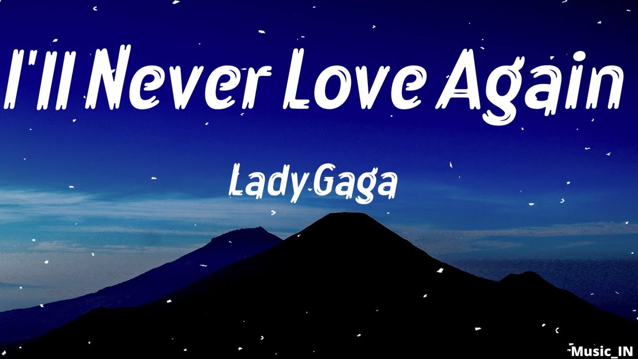 I'll Never Love Again Lyrics - YouTube