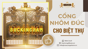 ✅ Cổng Nhôm Đúc Buckingham Đằng Cấp Cho Biệt Thự Sang Trọng - Những Mẫu Cổng Buckingham Hot Nhất
