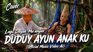 Dudui Ayun Anak Ku - Lagu Dayak Maanyan Official Music Video