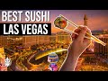 The Best Sushi Restaurants In Las Vegas