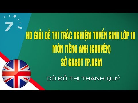 HD giải đề thi trắc nghiệm tuyển sinh lớp 10 môn Tiếng Anh (Chuyên)- Sở GD&ĐT TP.HCM | HỌC247 #HOT