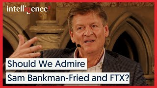 Should We Admire Sam Bankman-Fried and FTX? - Michael Lewis [Part II] | Intelligence Squared