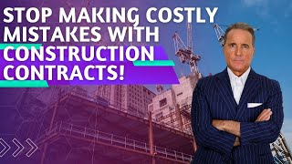 STOP Making Costly Mistakes with Construction Contracts!