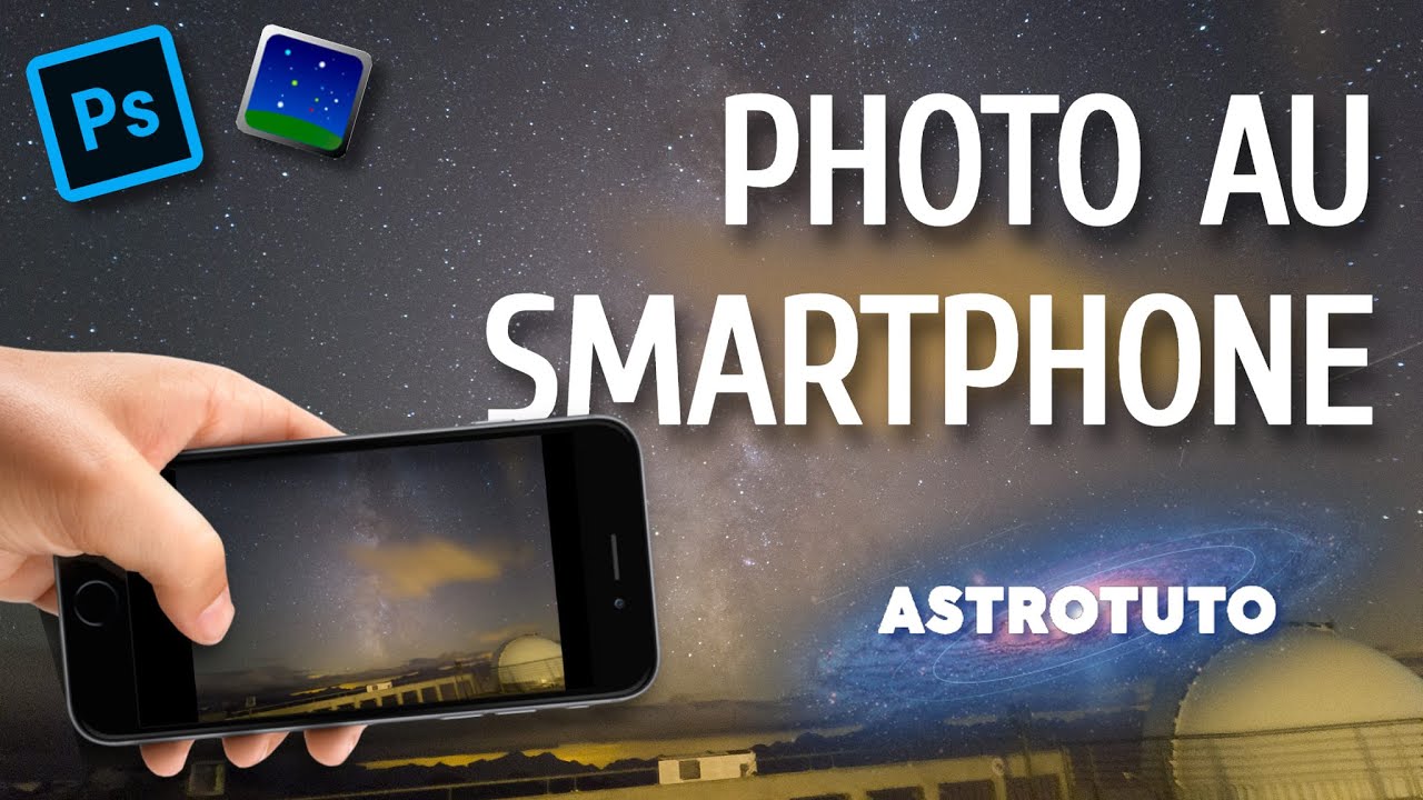 Comment faire des photos astro au smartphone ? ASTROTUTO #3