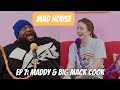 Maddy  big mack cook  mad house  episode 7