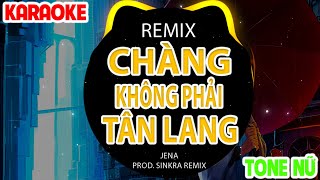 Karaoke Chàng Không Phải Tân Lang Remix ~Jena ft Sinkra