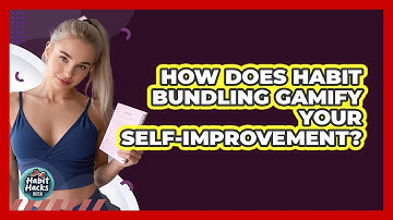How Does Habit Bundling Gamify Your Self-improvement? - Habit Hacks Hub