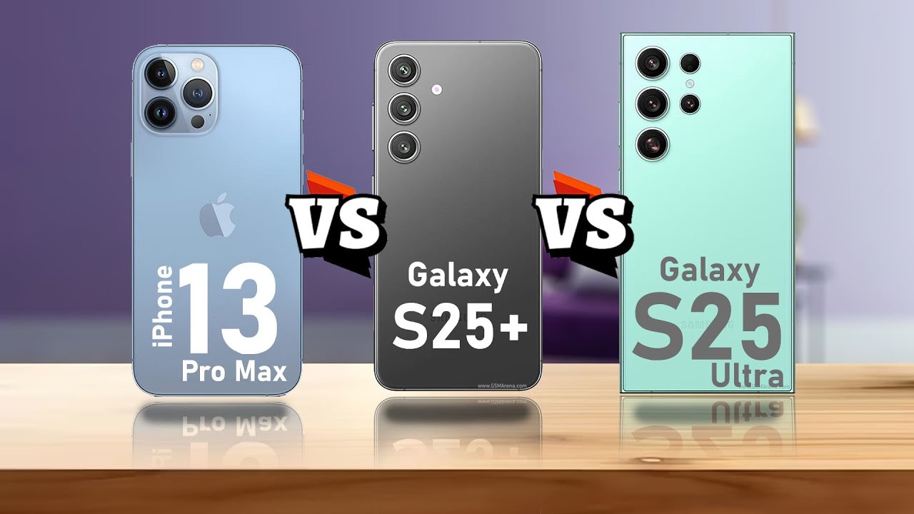 iPhone 13 Pro Max VS Samsung Galaxy S25+ VS Samsung Galaxy S25