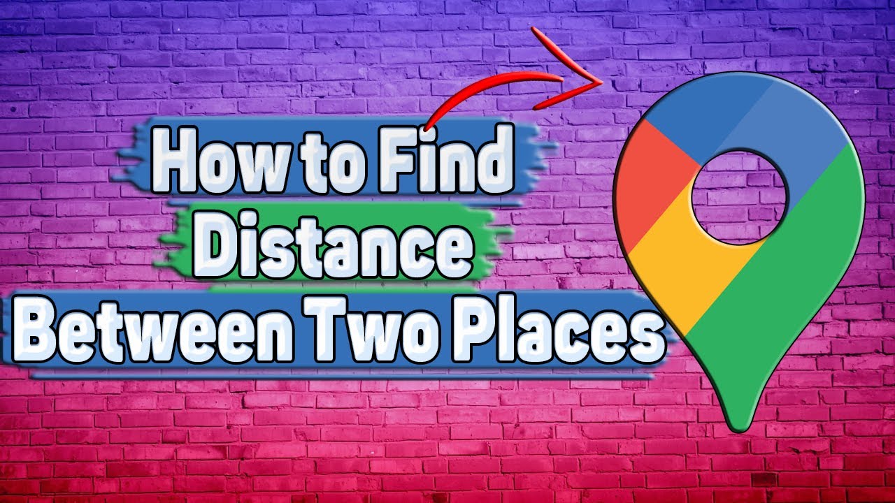 How to Find Distance Between Two Places in Google Maps? - YouTube