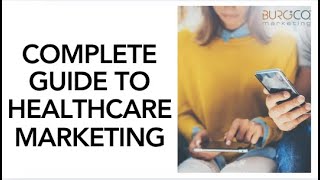 Be-all-end-all guide to healthcare marketing: Trends, proven strategies and actionable steps