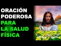 ORACIÓN PODEROSA PARA LA SALUD FISICA | ORACIÓN ESPIRITUAL