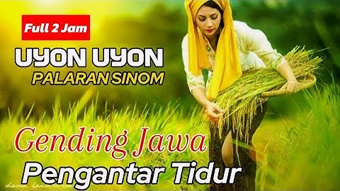 Uyon Uyon Gending Jawa Pengantar Tidur, Gending Klasik Penenang Hati Dan Pikiran 