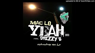 Mac Lo - Yeah Feat. Drizzy B