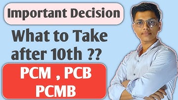 What to choose after 10th || PCM ? PCB ? PCMB ? || Most important suggestions || #nie new indian era