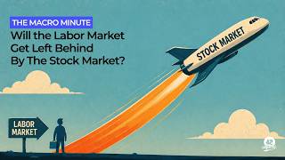Details The Macro Minute: Will the labor market get left behind by the stock market on a permanent basis News