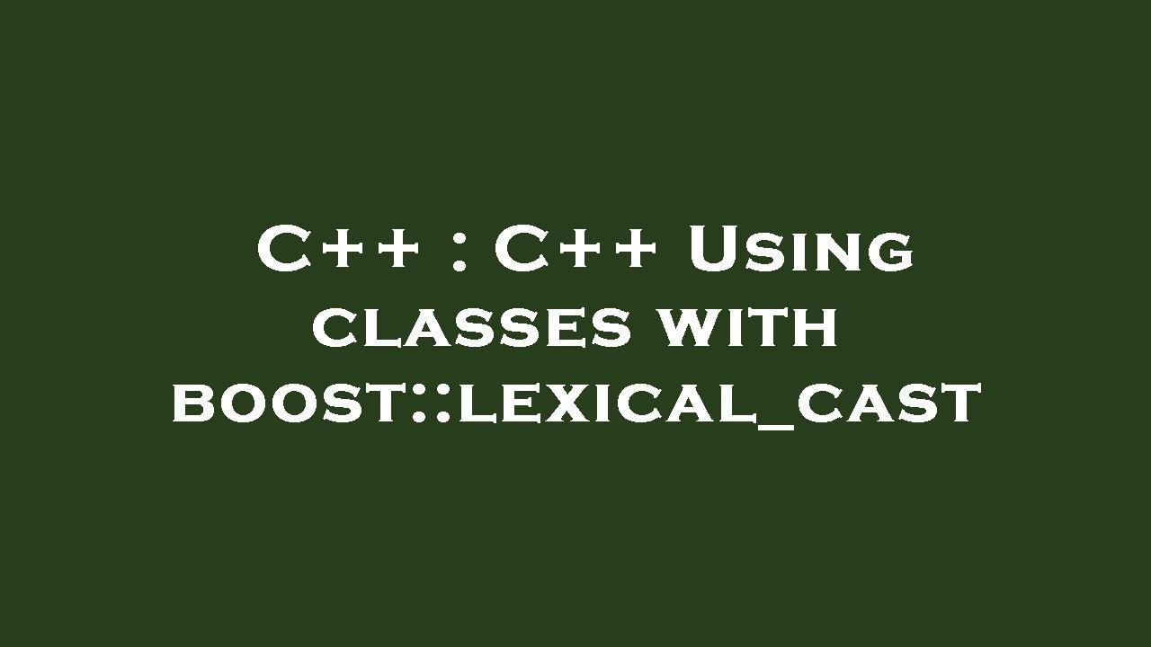 C++ : C++ Using classes with boost::lexical_cast - YouTube