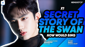 HOW WOULD X1 SING IZ*ONE SECRET STORY OF THE SWAN | HOW WOULD SING