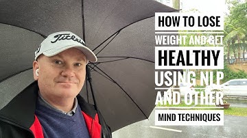 15th November 2020 Video - How to lose weight and get healthy using NLP and other mind techniques
