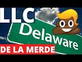 Llc delaware wyomming new mexico  une vraie merde 