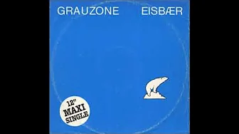 Grauzone - Eisbaer (MAXI) (1981) Grauzone - Eisbaer (MAXI) (1981)